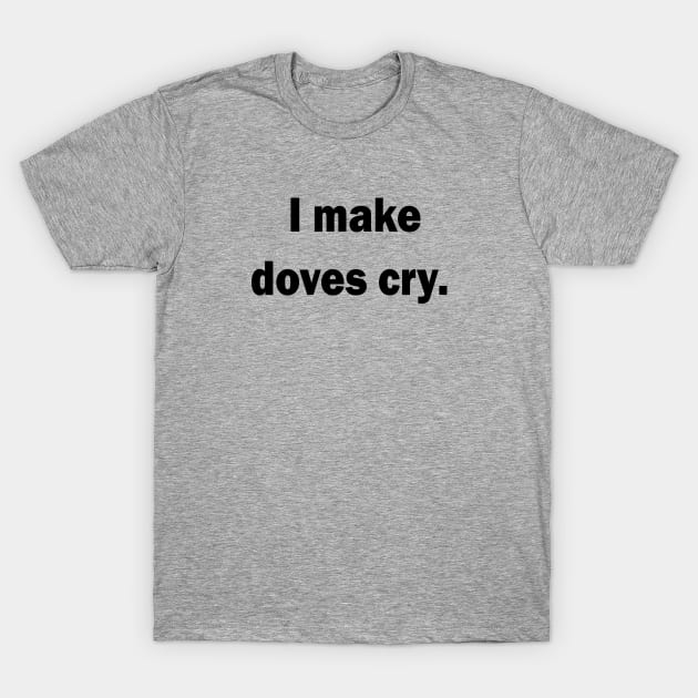 Doves Cry T-Shirt by Rockford Creations